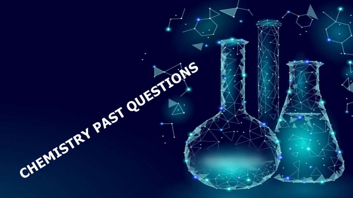 Ordinary Level Chemistry Past papers and solutions for Cameroon GCE
