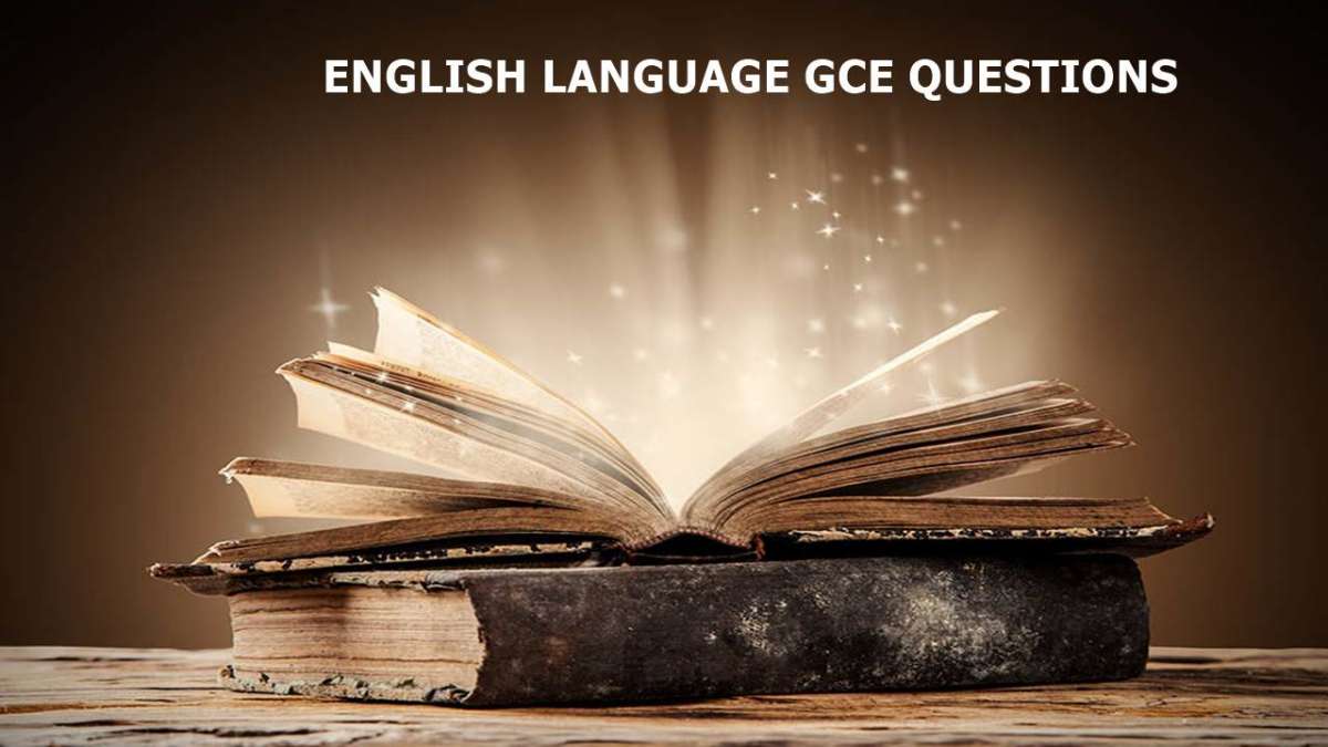 Ordinary Level English Language Past Questions and solutions